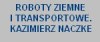 Roboty Ziemne i transportowe. Kazimierz Naczke