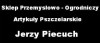 PIECUCH JERZY. SKLEP PRZEMYSŁOWO - OGRODNICZY, ART. PSZCZELARSKIE